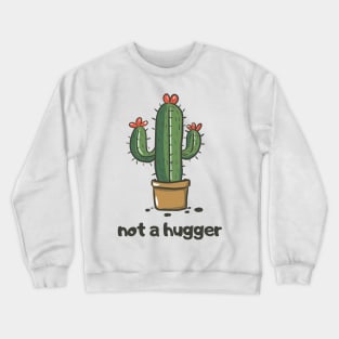 Cactus 'Not a Hugger' Standout Style Crewneck Sweatshirt
